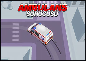 Hem ambulans sürücüsü hem de yetenekli bir doktor olarak kaza mahalline gidip yaralı hastalara ilk müdahaleyi yapıp hastaneye götürün