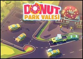 Donut Park Valesi olarak gelen müşterilerin arabalarını park et ve sonra da onları sağlam olarak müşteriye teslim et