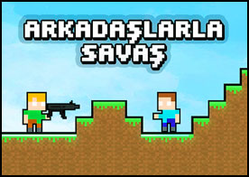 Silahları hazırlayın şarjörleri doldurun ve arkadaşınızla kıyasıya bir mücadeleye girin