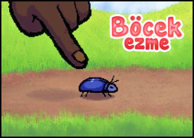 Can sıkıntısından etrafta gezen böcekleri üzerine basıp durduruyoruz tabi ezip öldürmeden