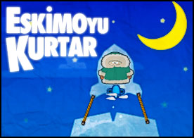 Güneş çıkıp buzları eritmeden ve suları yükseltmeden önce eskimoyu kurtarın