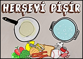 Dünyanın en meşhur ahçısısın ve herşeyi pişirip enfes yemek haline getirebilirsin, sanırsam :)